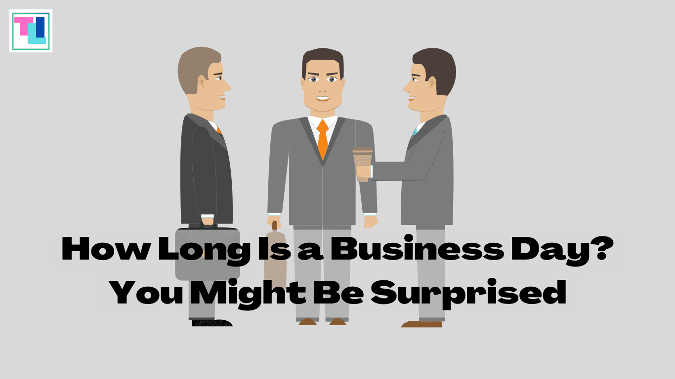 How Long Is a Business Day? You Might Be Surprised