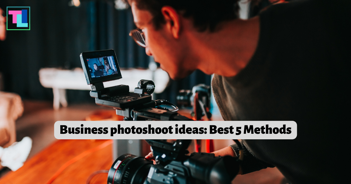 Business photoshoot ideas: Best 5 Methods