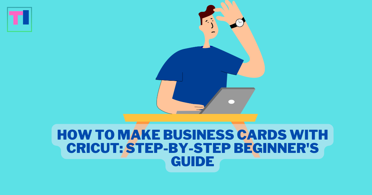 How To Make Business Cards With Cricut: Step-by-Step Beginner's Guide