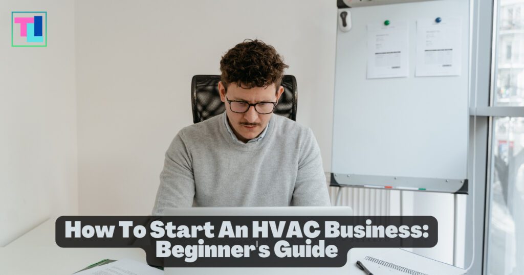 How To Start An HVAC Business: Beginner's Guide