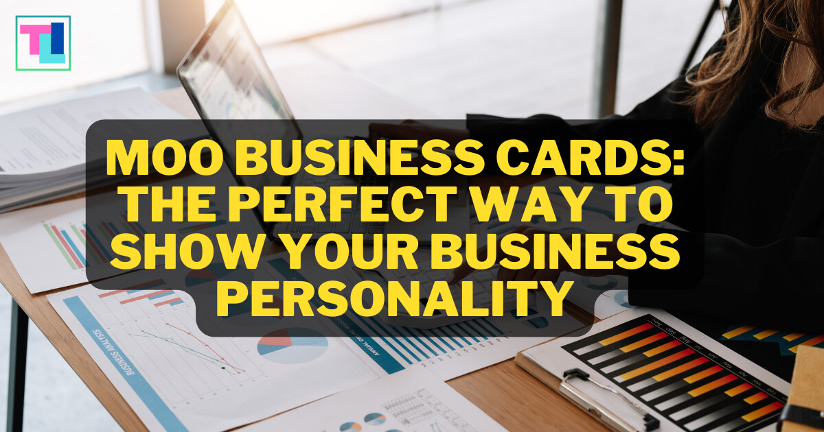 Moo Business Cards: The Perfect Way to Show Your Business Personality