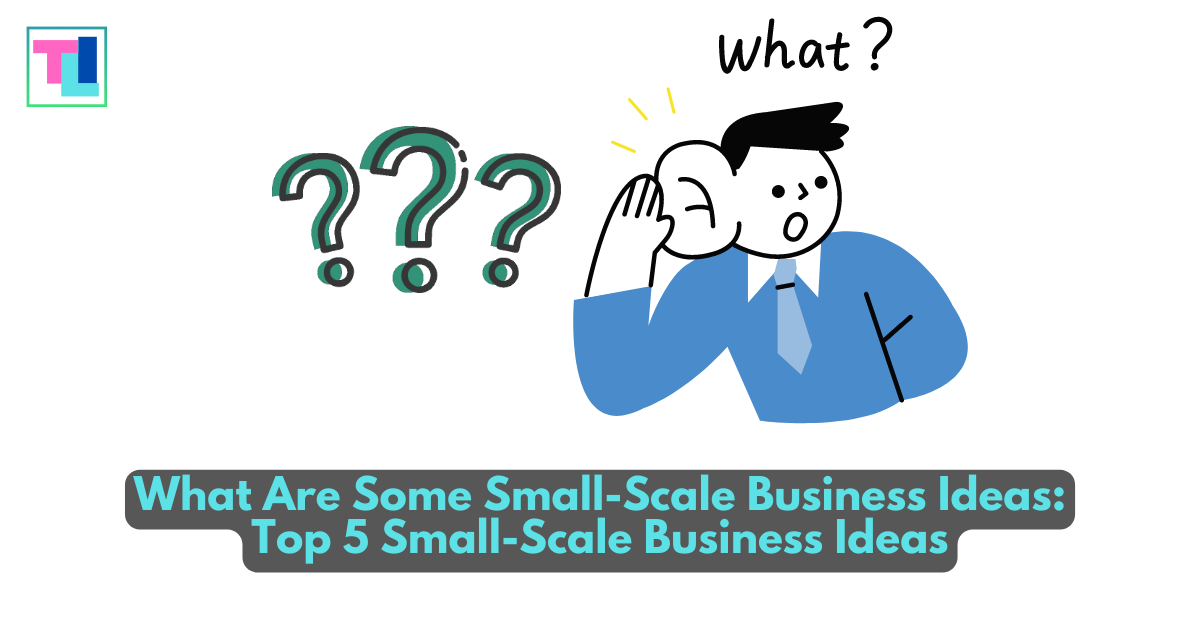 What are some small scale business ideas