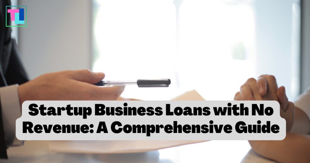 Startup Business Loans with No Revenue