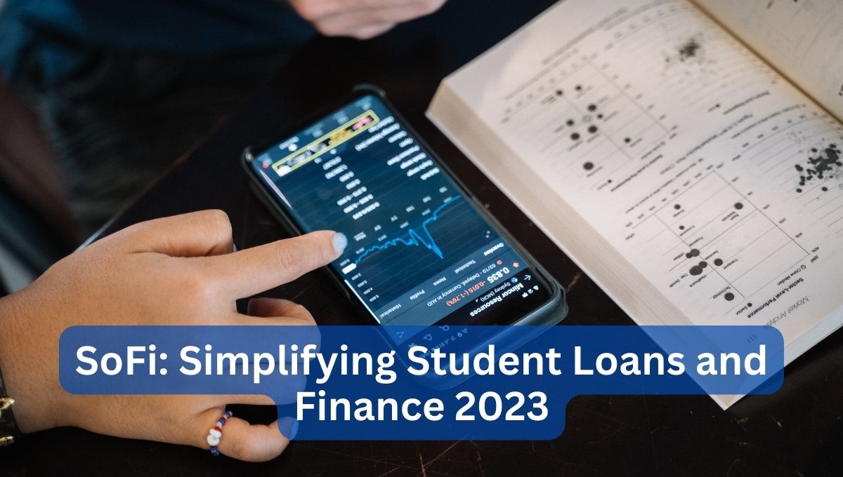 SoFi: Simplifying Student Loans and Finance 2023