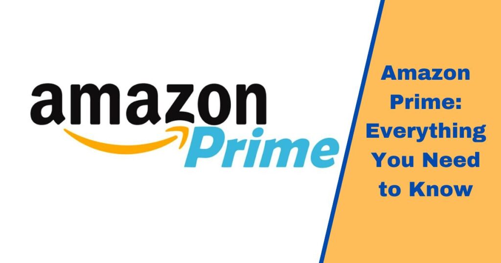 Amazon Prime: Everything You Need to Know