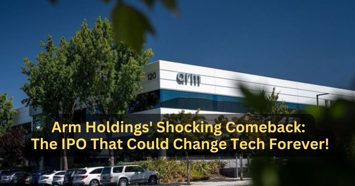 Arm Holdings' Shocking Comeback: The IPO That Could Change Tech Forever!