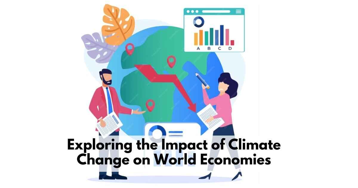 Exploring the Impact of Climate Change on World Economies
