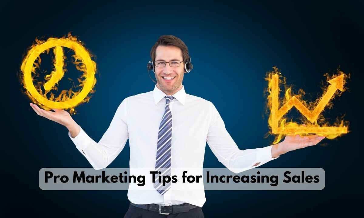 Pro Marketing Tips for Increasing Sales