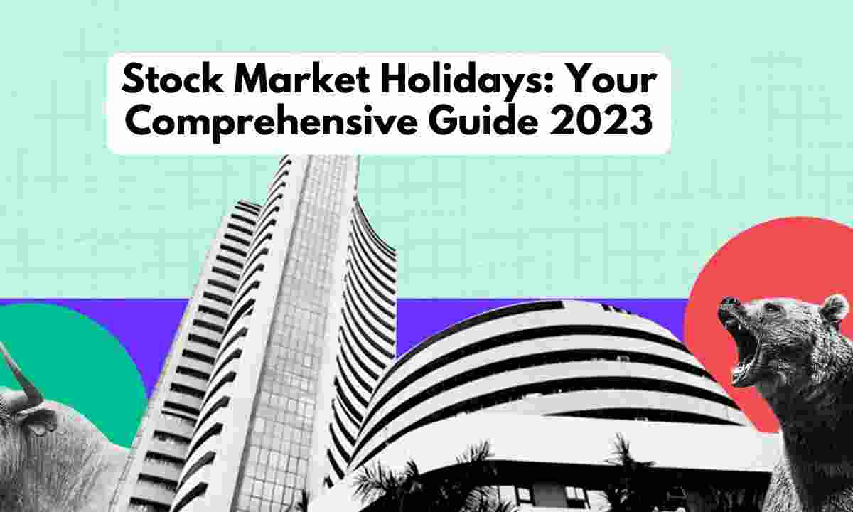 Stock Market Holidays: Your Comprehensive Guide 2023