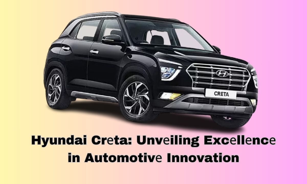 Hyundai Crеta: Unvеiling Excеllеncе in Automotivе Innovation