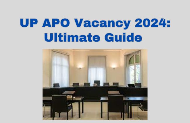UP APO Vacancy 2024: Ultimate Guide to Eligibility, Exam Pattern & Preparation