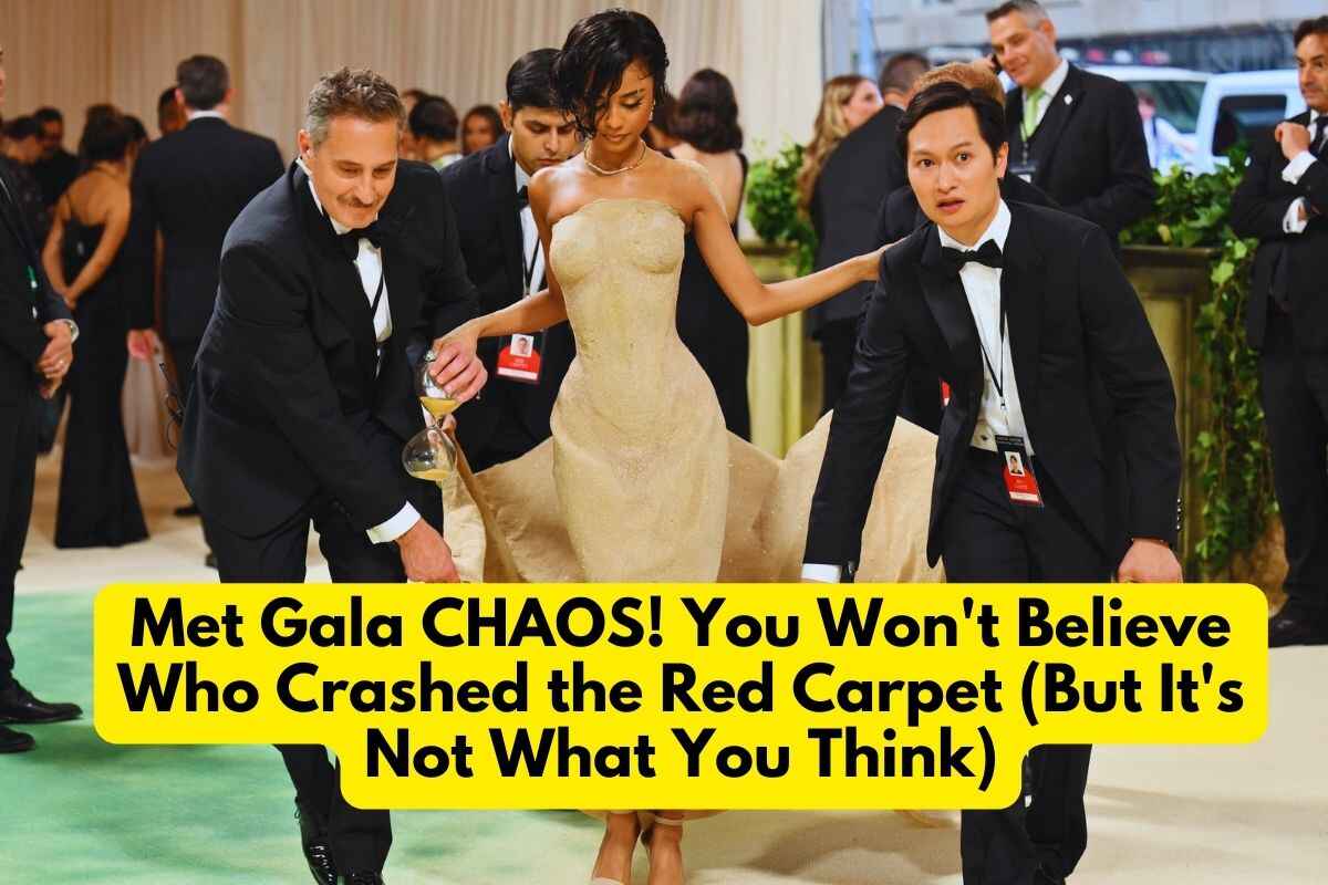 Met Gala CHAOS! You Won't Believe Who Crashed the Red Carpet (But It's Not What You Think)