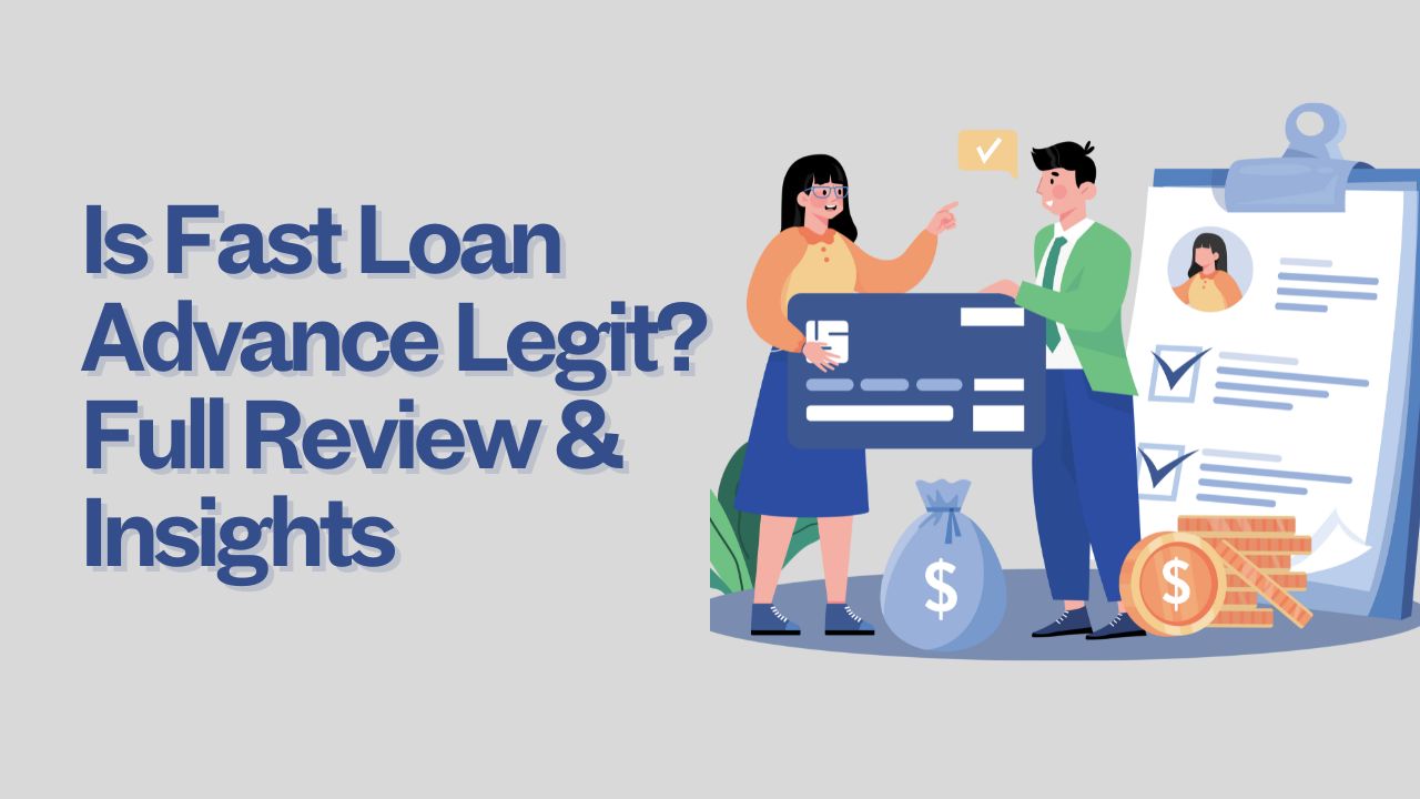 Is Fast Loan Advance Legit? Full Review & Insights