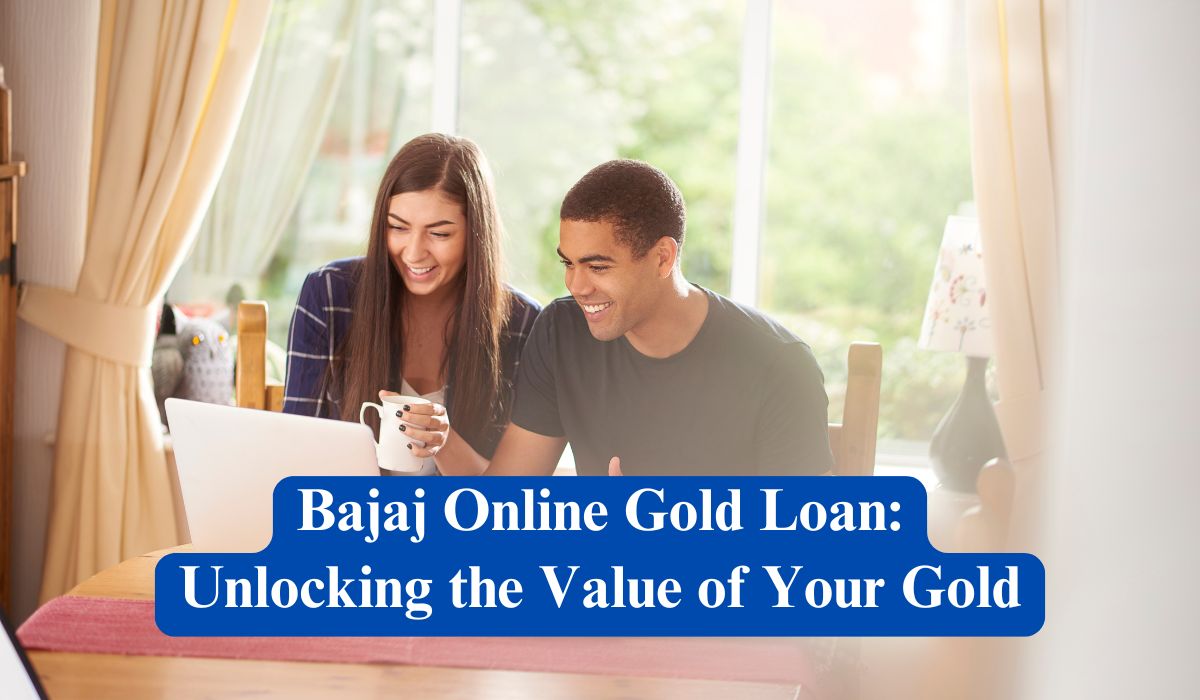 Bajaj Online Gold Loan: Unlocking the Value of Your Gold