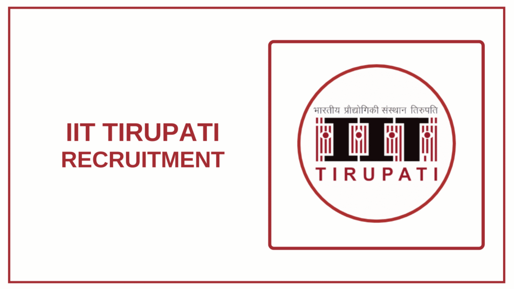 IIT Tirupati Recruitment 2025 – Apply Vacancies - Govt Jobs Alert Today